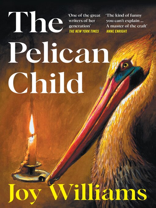 Title details for The Pelican Child by Joy Williams - Wait list